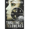 Targeting the Telomeres: A Thriller
