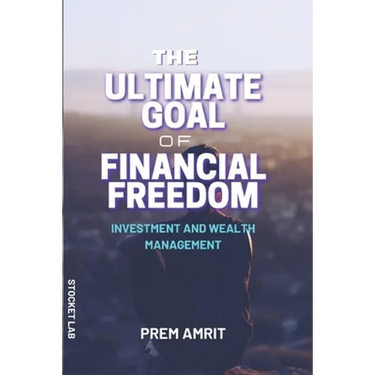 The ultimate goal of financial freedom: Investment and Wealth management