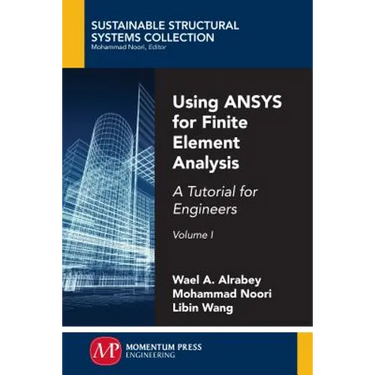 Using ANSYS for Finite Element Analysis, Volume I: A Tutorial for Engineers