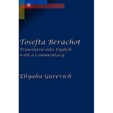 Tosefta Berachot: Translated into English with a Commentary