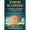 Starving Billionaires: The History of Inflation and HyperInflation: How Governments and People Battled the Last 10 Great Inflations
