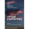 Virtual Interiorities: The Myth of Total Virtuality