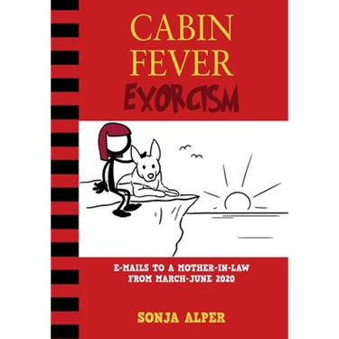 Cabin Fever Exorcism: e-mails to a mother-in-law from March-June 2020