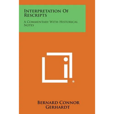 Interpretation of Rescripts: A Commentary with Historical Notes