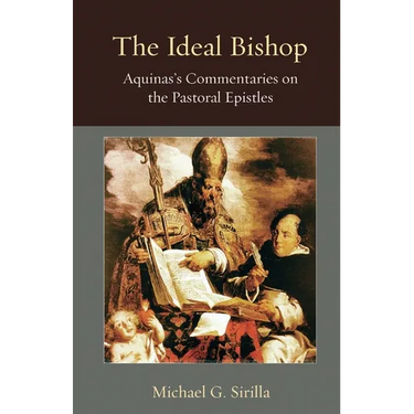 The Ideal Bishop: Aquinas's Commentaries on the Pastoral Epistles