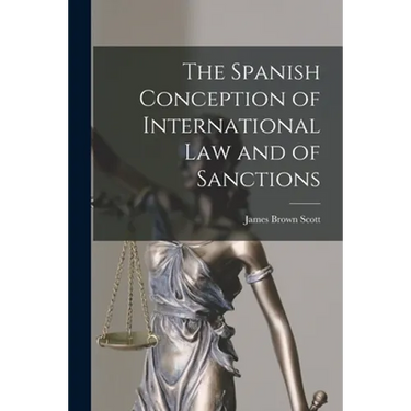The Spanish Conception of International Law and of Sanctions