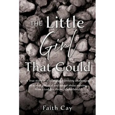 The Little Girl That Could: A True story of a little girl surviving challenges of verbal, physical and sexual abuse moving from a toddler through adul