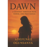 Dawn: A Journey Through Pain, Power, and Providence