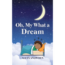 Oh, My What a Dream