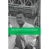 Death in the Congo: Murdering Patrice Lumumba