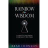 Rainbow Wisdom: A Guide to Unlocking Your Reality Spectrum