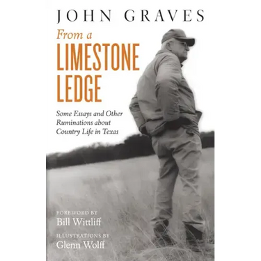From a Limestone Ledge: Some Essays and Other Ruminations about Country Life in Texas