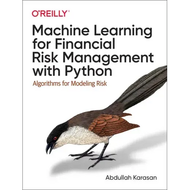 Machine Learning for Financial Risk Management with Python: Algorithms for Modeling Risk