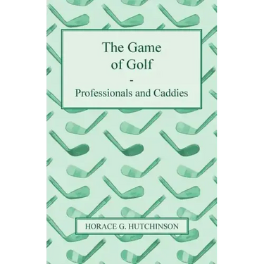 The Game of Golf - Professionals and Caddies