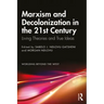 Marxism and Decolonization in the 21st Century: Living Theories and True Ideas