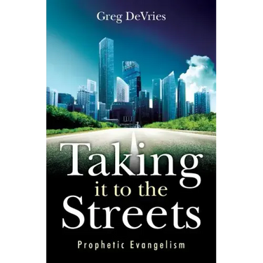 Taking It to the Streets: Prophetic Evangelism