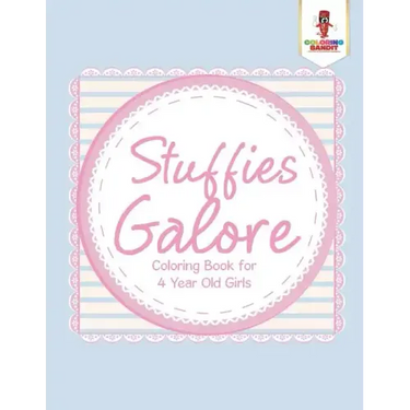 Stuffies Galore: Coloring Book for 4 Year Old Girls