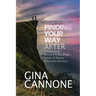 Finding Your Way: AFTER Loss and Grief, Divorce and Relationship Breakups, Injury and Illness, and Financial Distress