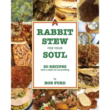 Rabbit Stew for Your Soul: 20 Recipes with a Dash of Storytelling