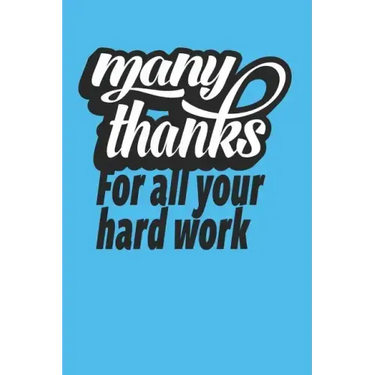 Many Thanks For All Your Hard Work: Employee Appreciation Gift for Your Employees, Coworkers, or Boss