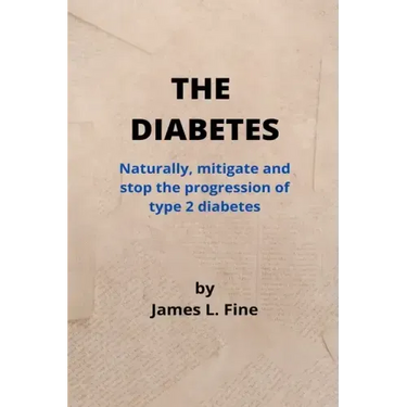 The Diabetes: Naturally, mitigate and stop the progression of type 2 diabetes