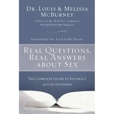 Real Questions, Real Answers about Sex: The Complete Guide to Intimacy as God Intended