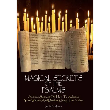 Magical Secrets of the Psalms: Ancient Secrets On How To Achieve Your Wishes And Desires Using The Psalms