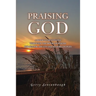 Praising God: A Book of Devotions through the Book of Psalms for Senior Adults and Senior Couples
