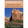 Ranger Heart: A Naturalist Learns How to Love After Loss