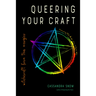 Queering Your Craft: Witchcraft from the Margins