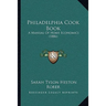 Philadelphia Cook Book: A Manual of Home Economics (1886)