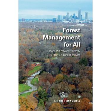 Forest Management for All: State and Private Forestry in the U.S. Forest Service