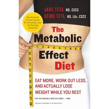The Metabolic Effect Diet: Eat More, Work Out Less, and Actually Lose Weight While You Rest