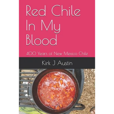 Red Chile In My Blood: 400 Years of New Mexico Chile