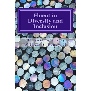 Fluent in Diversity and Inclusion: Guidelines for Becoming Fluent in Diversity and Inclusion