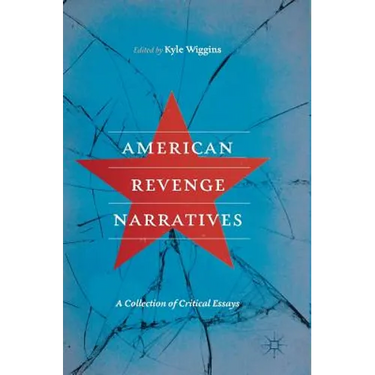 American Revenge Narratives: A Collection of Critical Essays
