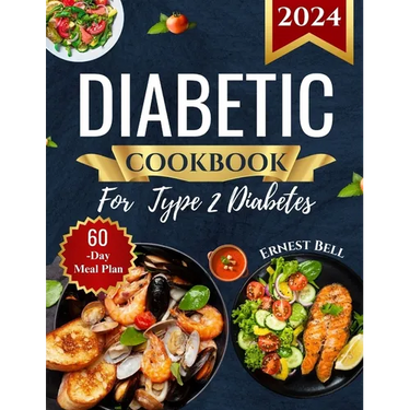 Diabetic Cookbook for Type 2 Diabetes 2024: Easy Recipes for Beginners - A Complete Guide to Healthy Eating with Low-Carb, Low-Sugar Meals