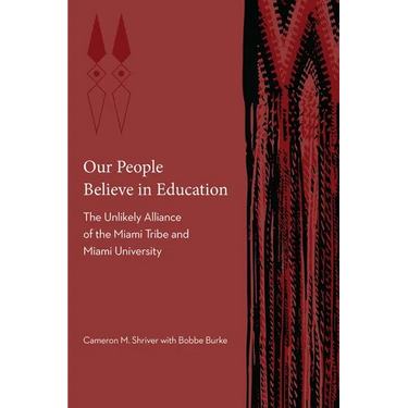 Our People Believe in Education: The Unlikely Alliance of the Miami Tribe and Miami University