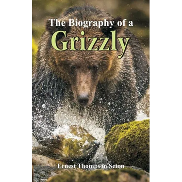 The Biography of a Grizzly