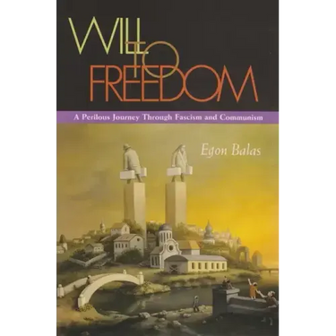 Will to Freedom: A Perilous Journey Through Fascism and Communism