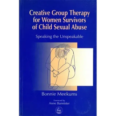 Creative Group Therapy for Women Survivors of Child Sexual Abuse