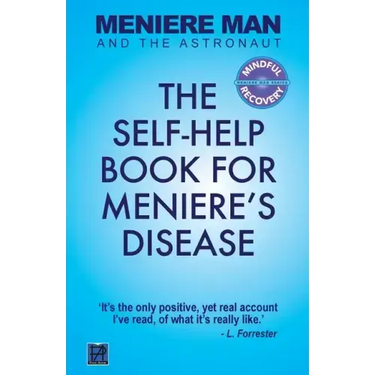 Meniere Man And The Astronaut: The Self-Help Book For Meniere's Disease