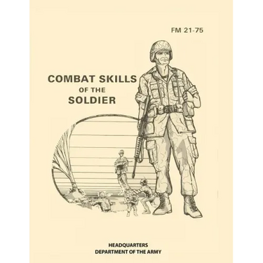 Combat Skills of the Soldier: FM 21-75