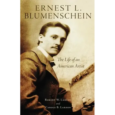 Ernest L. Blumenschein, 28: The Life of an American Artist