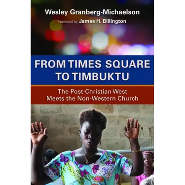 From Times Square to Timbuktu: The Post-Christian West Meets the Non-Western Church