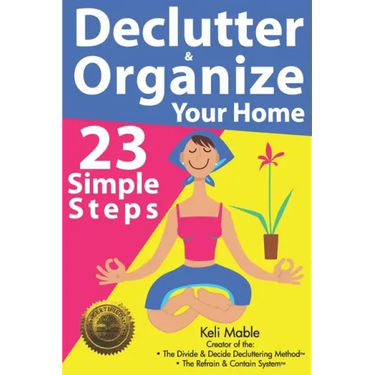 Declutter & Organize Your Home: 23 Simple Steps