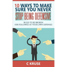 Defensiveness: 10 Ways To Make Sure You Never Stop Being Defensive: Rules To Be Broken (Or Followed At Your Own Expense)