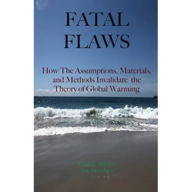 Fatal Flaws: How The Assumptions, Materials, and Methods Invalidate The Theory of Global Warming