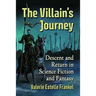 The Villain's Journey: Descent and Return in Science Fiction and Fantasy