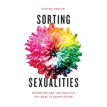 Sorting Sexualities: Expertise and the Politics of Legal Classification